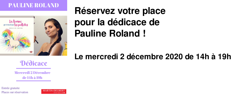 R�servez votre place pour la d�dicace de Pauline Roland !